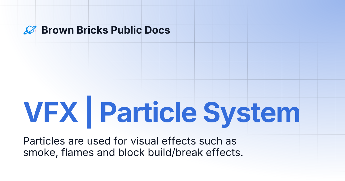VFX | Particle System | Brown Bricks Public Docs